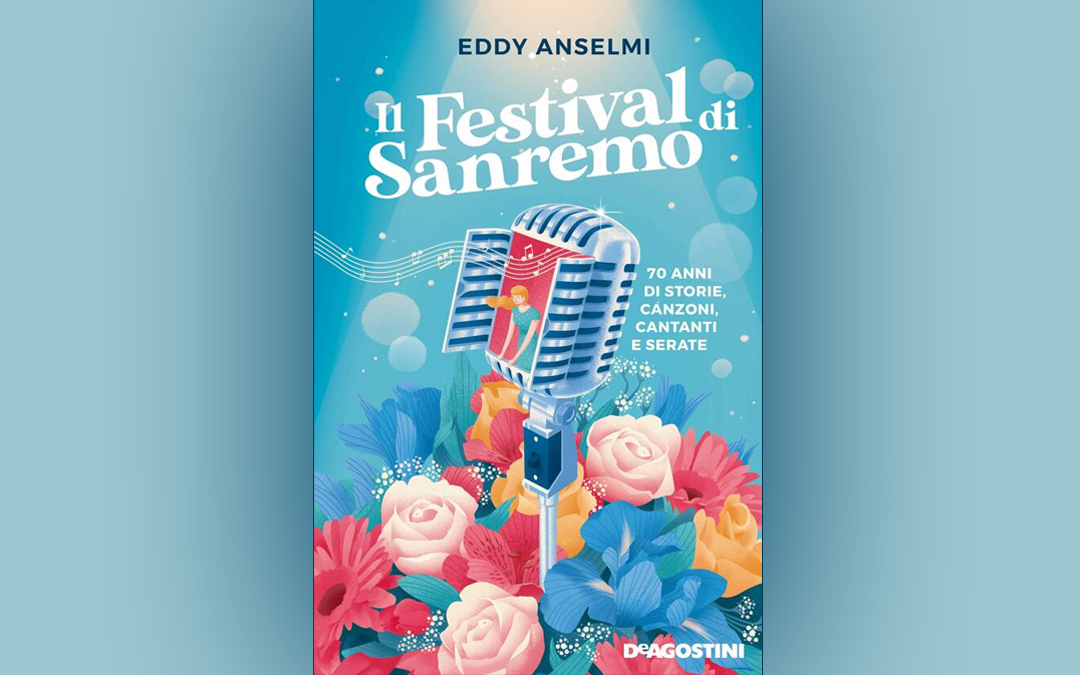 Un libro per appassionati e non: "Il Festival di Sanremo", di Eddy Anselmi