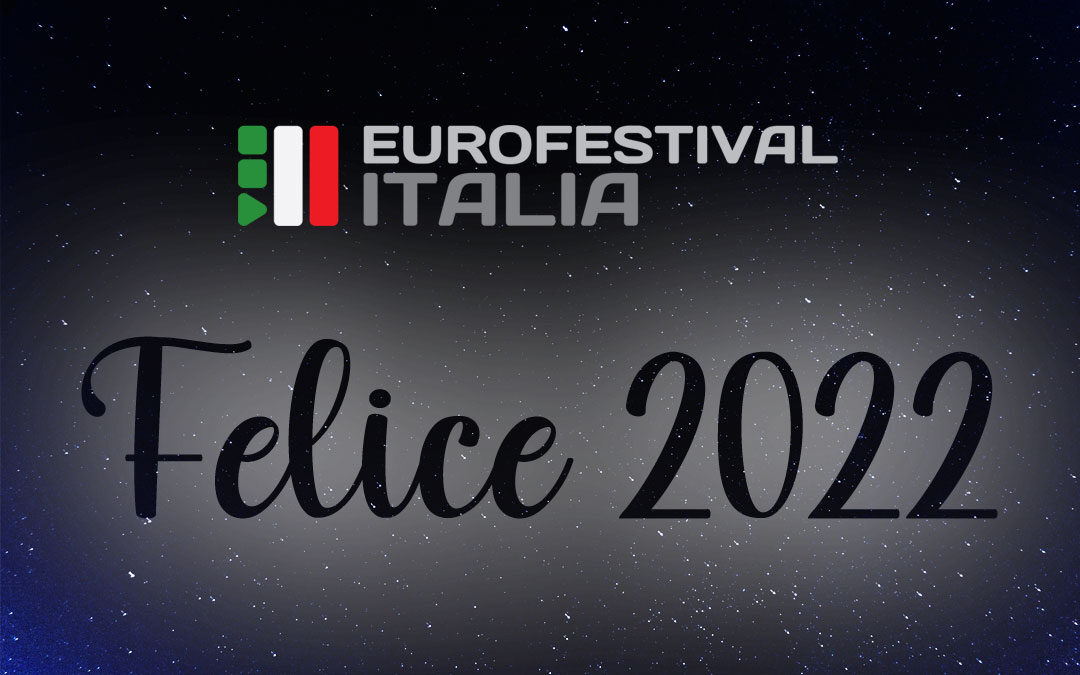 Felice 2022 da tutto il team di Eurofestival Italia!