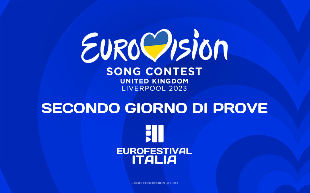 Eurovision 2023: secondo giorno di prove a Liverpool